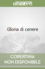 Gloria di cenere libro