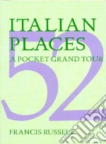 Italian places. A pocket Grand Tour. Ediz. illustrata libro