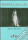 Maria Callas. Gli anni della Scala. Ediz. illustrata. Con CD Audio libro