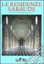 Le residenze sabaude. Ediz. illustrata libro