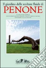 Il giardino delle sculture fluide di Penone libro