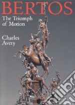 The triumph of motion: Francesco Bertos (1678-1741) and the art of sculpture libro