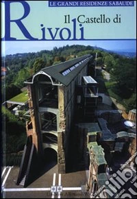 Il castello di Rivoli. Ediz. illustrata