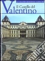 Il castello del Valentino. Ediz. illustrata libro