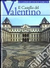 Il castello del Valentino. Ediz. illustrata libro