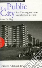 The public city. Social housing and redevelopment in Turin libro