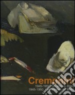 Cremonini. 1945-1950. Gli anni di Brera­Les années de Brera. Catalogo della mostra (Legnano, 3 maggio-6 luglio 2008) libro