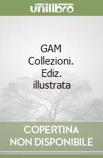 GAM Collezioni. Ediz. illustrata libro