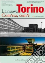 La nuova Torino. Com'era, com'è. Le trasformazioni della città nell'ultimo mezzo secolo (2) libro