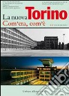 La nuova Torino. Com'era, com'è. Le trasformazioni della città nell'ultimo mezzo secolo (2) libro di Bassignana P. Luigi De Magistris Alessandro