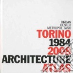 Torino 1984-2008. Architecture Atlas. Ediz. inglese libro