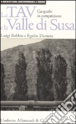 La TAV e la valle di Susa. Geografie in competizione libro