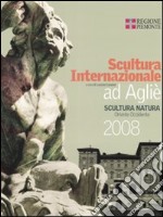 Scultura internazionale ad Agliè. Catalogo della mostra (Torino, 1 giugno-12 ottobre 2008). Ediz. italiana e inglese libro