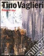 Tino Vaglieri. Pittore di idee. Catalogo della mostra (Legnano, 18 aprile-28 giugno 2009)