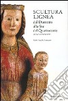 Scultura lignea dal Duecento alla fine del Quattrocento. Nuovi contributi. Ediz. illustrata libro