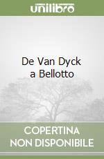 De Van Dyck a Bellotto libro