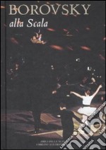 Borowsky alla Scala. Ediz. illustrata libro