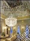 Il palazzo Pallavicino e le sue raccolte. Ediz. illustrata libro