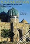 Kazakhstan. Religions and society in the history of Central Eurasia. Ediz. illustrata libro