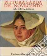 Pittura sarda del Novecento nelle collezioni statali. Catalogo della mostra (Sassari, 22 maggio-18 ottobre 2009) libro