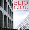 Elio Ciol. Gli anni del neorealismo. Catalogo della mostra (Udine, 5 settembre-10 ottobre 2009). Ediz. italiana e inglese libro