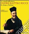 Ai crinali della storia. Padre Matteo Ricci fra Roma e Pechino. Catalogo della mostra (Vaticano, 30 ottobre 2009-24 gennaio 2010) libro