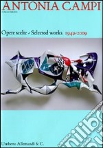 Antonia Campi. Opere scelte (1949-2009). Ediz. italiana e inglese libro