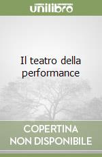 Il teatro della performance libro