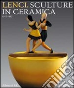 Lenci. Sculture in ceramica 1927-1937. Catalogo della mostra (Torino, 23 marzo-27 giugno 2010) libro