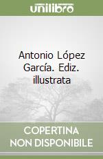 Antonio López García. Ediz. illustrata