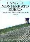 Langhe, Monferrato e Roero. Paesaggi e parole di un patrimonio dell'umanità. Ediz. illustrata libro di Conti S. (cur.)