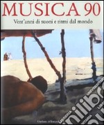 Musica 90. Vent'anni di suoni e ritmi dal mondo. Ediz. illustrata libro