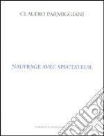 Naufrage avec spectateur. Ediz. inglese e francese libro