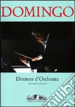 Domingo. Direttore d'orchestra. Ediz. italiana e inglese