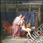 La Scala di Napoleone. Spettacoli a Milano (1796-1814) libro