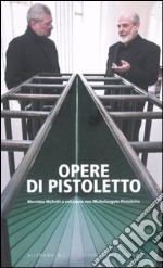 Opere di Pistoletto. Massimo Melotti a colloquio con Michelangelo Pistoletto. Ediz. illustrata libro