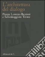 L'architettura del dialogo. Piazza Lorenzo Berzieri a Salsomaggiore Terme