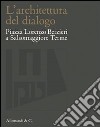 L'architettura del dialogo. Piazza Lorenzo Berzieri a Salsomaggiore Terme libro di Faroldi E. (cur.)
