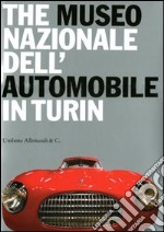 The Museo nazionale dell'automobile in Turin. Ediz. illustrata libro