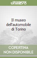 Il museo dell'automobile di Torino libro