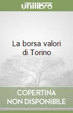 La borsa valori di Torino libro