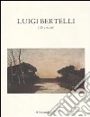 Luigi Bertelli (1832-1916). Catalogo della mostra (Bologna, 3 dicembre 2011-16 gennaio 2012) libro