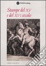 Stampe del XV e del XVI secolo. Ediz. illustrata