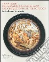 Capolavori della maiolica castellana dal '500 al terzo fuoco. La collezione Matricardi. Catalogo della mostra (Teramo, 2 aprile-31 ottobre 2012). Ediz. illustrata libro