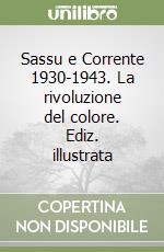 Sassu e Corrente 1930-1943. La rivoluzione del colore. Ediz. illustrata libro