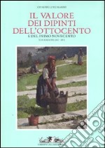 Il valore dei dipinti dell'Ottocento e del primo Novecento (2012-2013). Ediz. illustrata libro