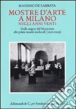 Mostre d'arte a Milano negli anni Venti. Dalle origini del Novecento alle prime mostre sindacali (1920-1929)