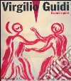 Virgilio Guidi. Grandi opere (1948-1983). Catalogo della mostra (Piazzola sul Brenta, 23 marzo-30 giugno 2013). Ediz. illustrata libro