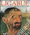 Ligabue. «Toni» e la sua arte nel racconto di Cesare Zavattini. Ediz. illustrata libro