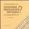 Packaging sostenibile? Metodo multicriteria di valutazione del packaging alimentare. Ediz. italiana e inglese libro